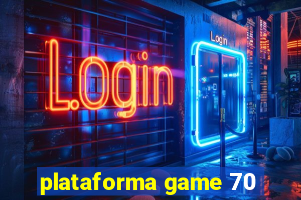 plataforma game 70